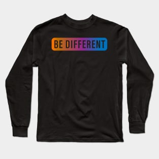 Be different Long Sleeve T-Shirt